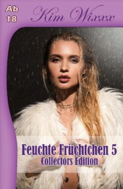 Feuchte Früchtchen 5