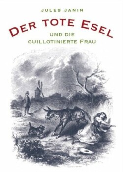 Der tote Esel und die guillotinierte Frau