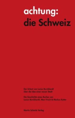 achtung: die Schweiz - Der Urtext von Lucius Burckhardt über die Idee einer neuen Stadt