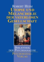 Utopie und Melancholie der vaterlosen Gesellschaft