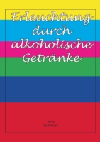 Erleuchtung durch alkoholische Getränke