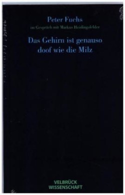 Das Gehirn ist genauso doof wie die Milz