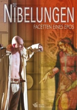 Die Nibelungen - Facetten eines Epos