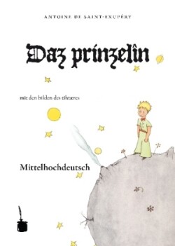 Daz prinzelîn. Der kleine Prinz, mittelhochdeutsche Sprache