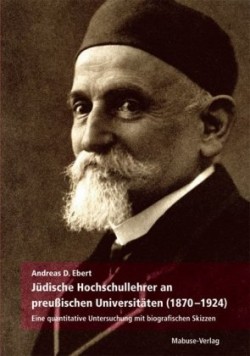 Jüdische Hochschullehrer an preußischen Universitäten 1870-1924