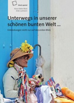 Unterwegs in unserer schönen bunten Welt...