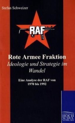 Rote Armee Fraktion Ideologie und Strategie im Wandel