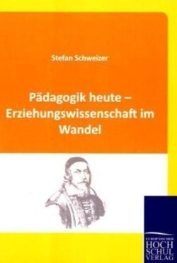 Pädagogik heute - Erziehungswissenschaft im Wandel