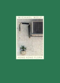 Michael Wolf - Hong Kong Flora