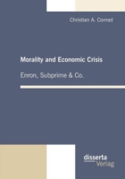 Morality and Economic Crisis - Enron, Subprime & Co.