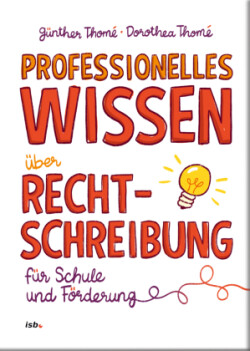 Professionelles Wissen über Rechtschreibung für Schule und Förderung