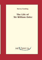 Life of Sir William Osler, Volume 1
