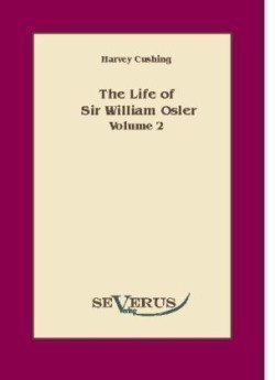 Life of Sir William Osler, Volume 2