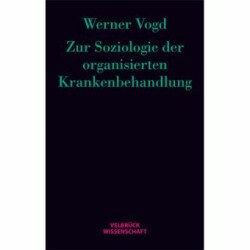 Zur Soziologie der organisierten Krankenbehandlung