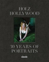 Holz Hollywood: 30 Years of Portraits (Comes With All 3 Prints)