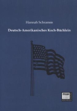 Deutsch-Amerikanisches Koch-Buchlein