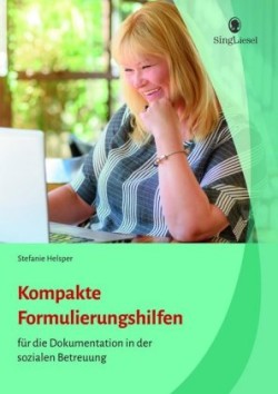 Kompakte Formulierungshilfen für die Dokumentation in der sozialen Betreuung