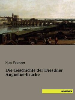 Die Geschichte der Dresdner Augustus-Brücke