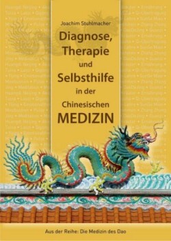 Diagnose, Therapie und Selbsthilfe in der Chinesischen Medizin