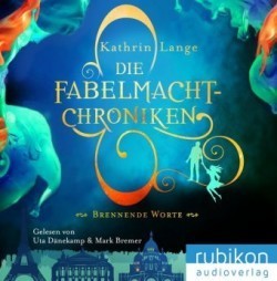 Die Fabelmacht-Chroniken - Brennende Worte, 1 MP3-CD