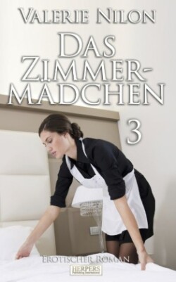 Das Zimmermädchen 3 - Erotischer Roman