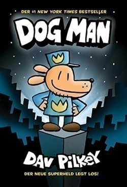 Dog Man: Der neue Superheld legt los!