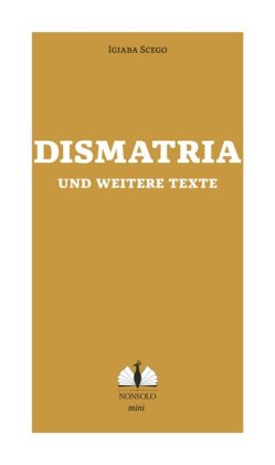 Dismatria und weitere Texte