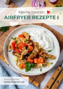 Meine besten Airfreyer Rezepte