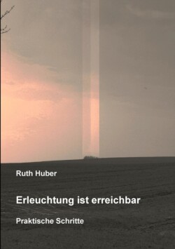 Erleuchtung ist erreichbar. Praktische Schritte