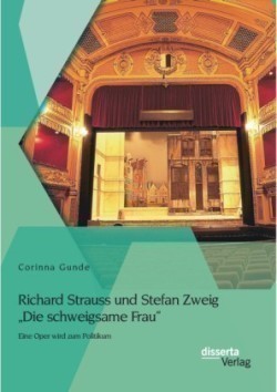 Richard Strauss und Stefan Zweig Die schweigsame Frau - Eine Oper wird zum Politikum