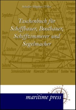 Taschenbuch Fur Schiffbauer, Bootbauer, Schiffzimmerer Und Segelmacher