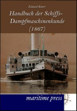 Handbuch der Schiffs-Dampfmaschinenkunde (1867)