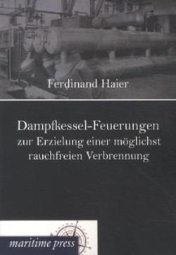 Dampfkessel-Feuerungen zur Erzielung einer möglichst rauchfreien Verbrennung
