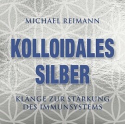 Kolloidales Silber - Antivirale Frequenzen,1 Audio-CD