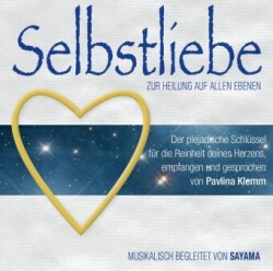 SELBSTLIEBE. Zur Heilung auf allen Ebenen, 2 Audio-CD