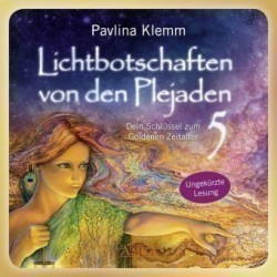 Lichtbotschaften von den Plejaden, Dein Schlüssel zum Goldenen Zeitalter. Vol.5, Audio-CD, MP3