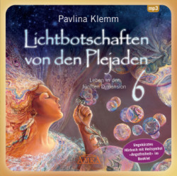 Lichtbotschaften von den Plejaden Band 6 (Ungekürzte Lesung und Heilsymbol "Angstfreiheit"), 1 Audio-CD, MP3