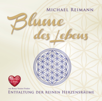 BLUME DES LEBENS [EXTRA LANGE JUBILÄUMS-AUSGABE]: Entfaltung der reinen Herzensräume - mit Bonus Version Frieden, Audio-CD