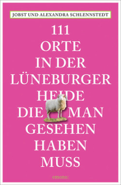 111 Orte in der Lüneburger Heide, die man gesehen haben muss