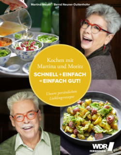 Kochen mit Martina und Moritz - Schnell + einfach = einfach gut!