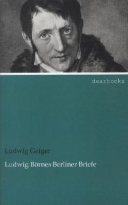 Ludwig Börnes Berliner Briefe