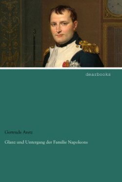 Glanz und Untergang der Familie Napoleons