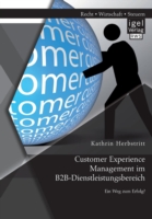 Customer Experience Management im B2B-Dienstleistungsbereich