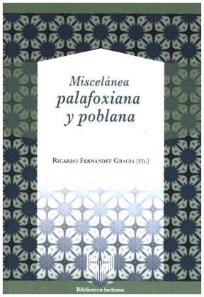 Miscelánea palafoxiana y poblana