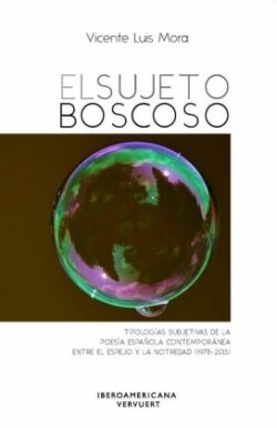 El sujeto boscoso : tipologías subjetivas de la poesía española contemporánea entre el espejo y la notredad (1978-2015)