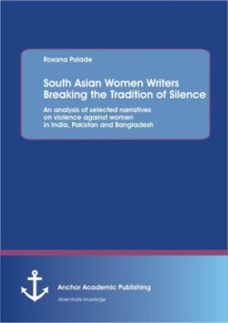 South Asian Women Writers Breaking the Tradition of Silence