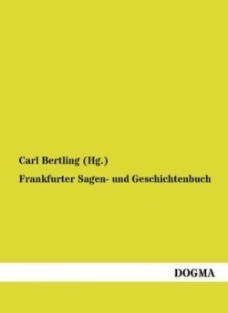 Frankfurter Sagen- Und Geschichtenbuch