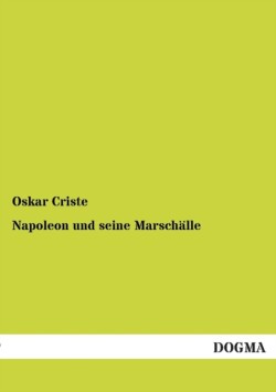 Napoleon Und Seine Marschalle