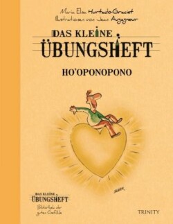 Das kleine Übungsheft - Ho'oponopono