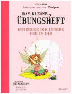 Das kleine Übungsheft - Entdecke die innere Fee in dir